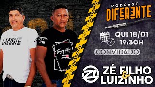 PODCAST DIFERENTE - ZÉ FILHO E LUIZINHO - #EP 26