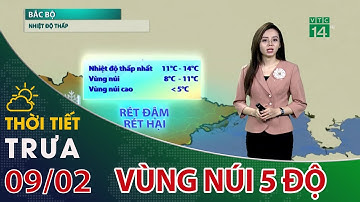 Thời tiết trưa, chiều 09/02/2022: Nhiệt độ hạ thấp về chiều, vùng núi có nơi dưới 5 độ| VTC14
