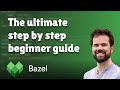 A Step By Step Bazel Beginner Guide 