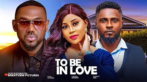 TO BE IN LOVE - CHIOMA NWAOHA / EDDIE WATSON / MAURICE SAM  LATEST NIGERIAN NOLLYWOOD MOVIE 2025