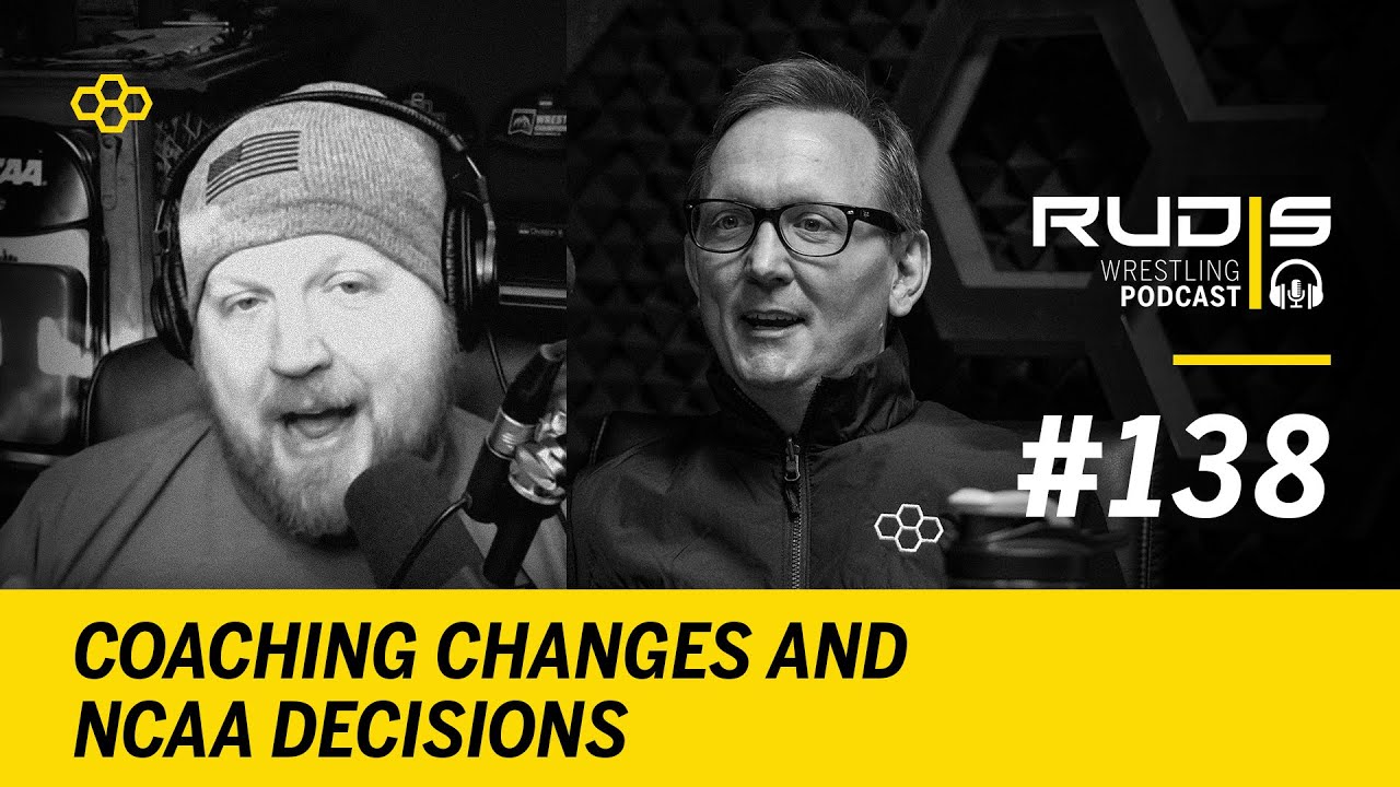 RUDIS Wrestling Podcast 138 Coaching Changes and NCAA Decisions YouTube