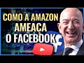 COMO A AMAZON VENCEU O YOUTUBE E PODE VENCER O FACEBOOK - E COMO VOCÊ PODE APROVEITAR ISSO