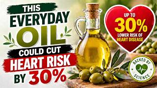 This Everyday Oil Could Cut Heart Risk by 30%