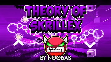 [REDO] Theory Of Skrillex By Noobas 100% (Medium Demon) [Geometry Dash 2.0]