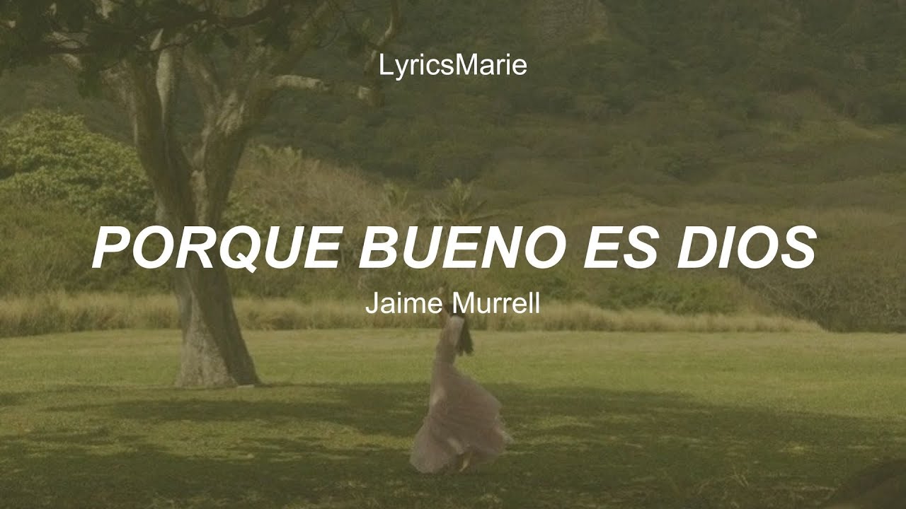 Porque Bueno es Dios - Jaime Murrell | Letras - YouTube
