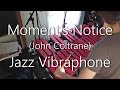Moments notice john coltrane jazz vibraphone  eric zabala vibes
