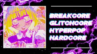 Glitchcore/Breakcore music playlist vol. 1
