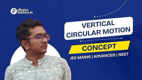 Vertical Circular Motion 2 | Tension at a Point | JEE Mains | Advanced | NEET | Physics Matters |