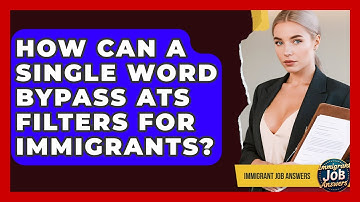 How Can A Single Word Bypass ATS Filters For Immigrants? - Immigrant Job Answers