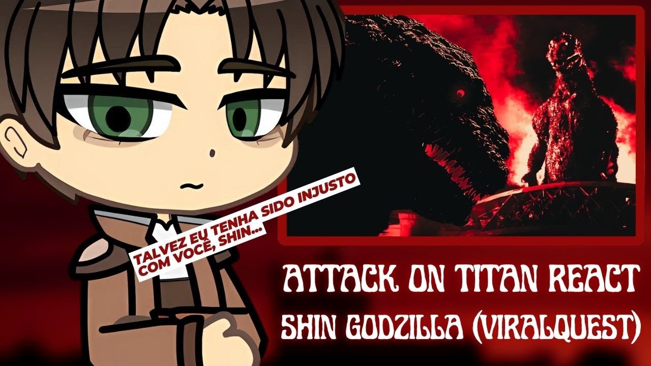 Attack On Titan React a Shin Godzilla - A Criatura Mais Triste Que Já Existiu | (VIRALQUEST)