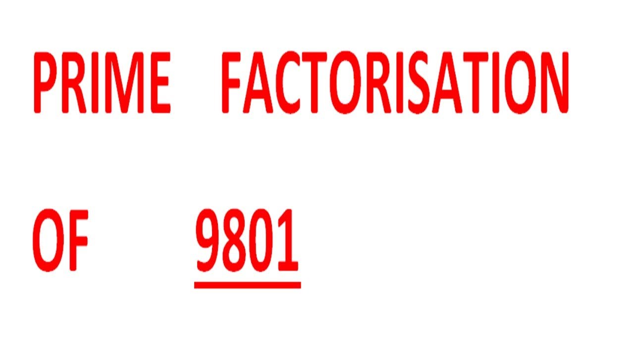 PRIME FACTORISATION OF 9801 YouTube PRIME FACTORISATION OF 9801 YouTube