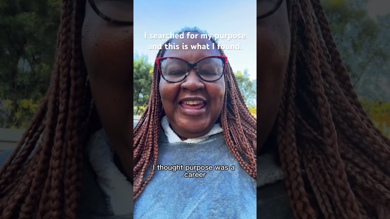 I searched for my purpose. This is what I found. 