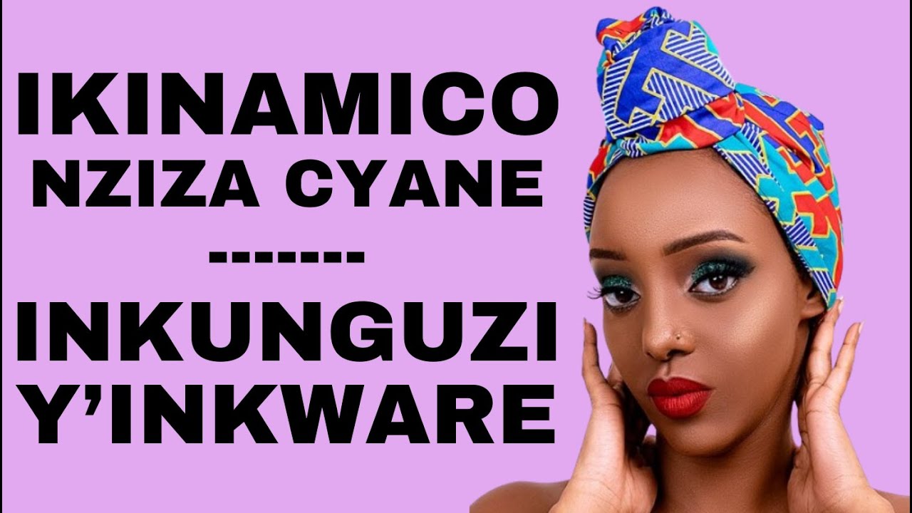 MBEGA IKINAMICO NZIZA CYANE IFITE ISOMO Pee !! IYUMVIRE -- INKUNGUZI Y'INKWARE