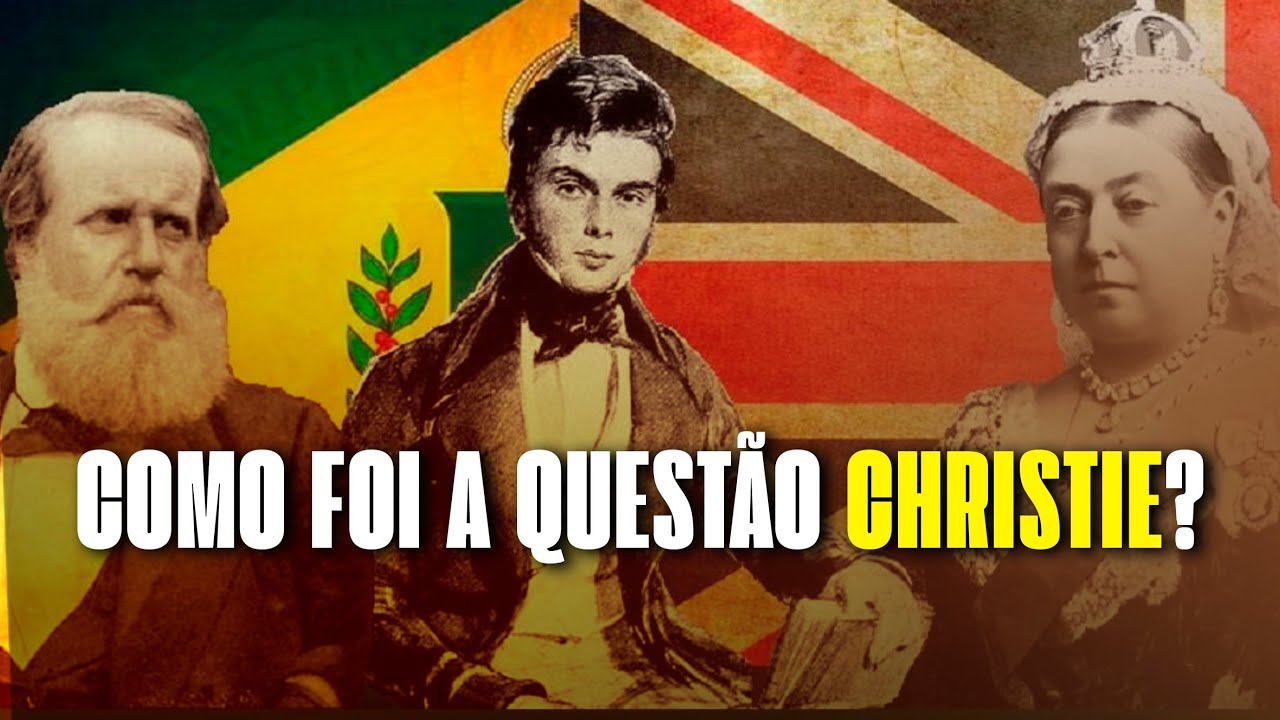 Questão Christie: o conflito entre Brasil e Inglaterra! - YouTube