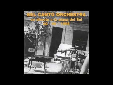 Bel Canto Orchestra - En Directe a la Plaça Del Sol [ 22 08 1985 ]