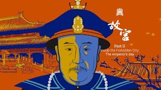 Inside the China Forbidden City Part II : The emperor’s day