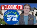 Welcome to the roofing channel