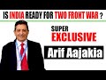 Super Exclusive I Arif Aajakia on India's two front war I टू फ्रंट वॉर पर आरिफ अजाकिया एक्सक्लूसिव