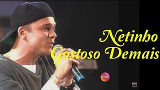 Netinho - Gostoso Demais - Som Brasil 1994