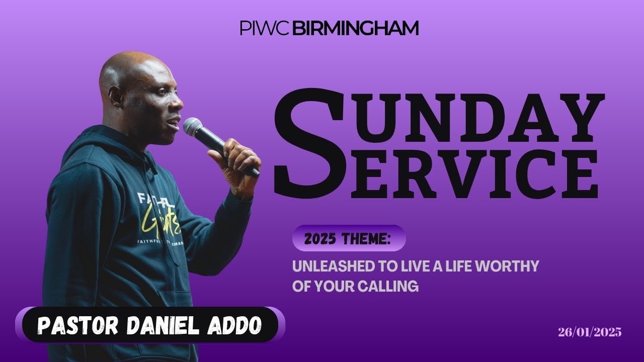 UNLEASHED TO LIVE A LIFE WORTHY OF YOUR CALLING BY PS. DANIEL ADDO ...