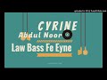 Cyrine Abdoul Noor Law Bass Fe Eyne