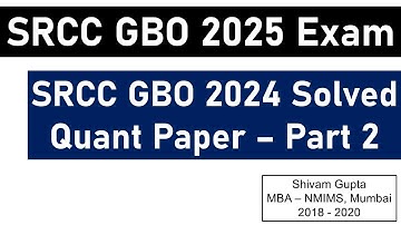 SRCC GBO 2025 Exam: SRCC GBO 2024 Quant Solved Paper || Part -2 ||  Mission SRCC, Delhi