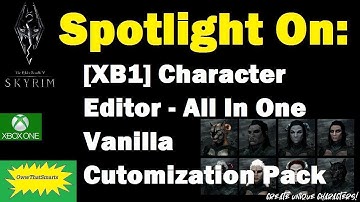 Skyrim (mods) - Spotlight On: [XB1] Character Editor - All In One Vanilla Cutomization Pack
