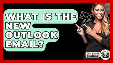 What Is The New Outlook Email? - TheEmailToolbox.com