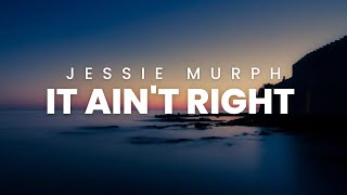 It ain't Right - Jessie Murph