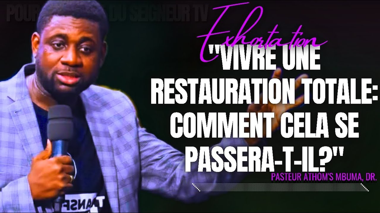 🎤VIVRE UNE RESTAURATION TOTALE: COMMENT CELA SE PASSERA-T-IL? |PST. ATHOM'S MBUMA |PRÉDICATION |CMP