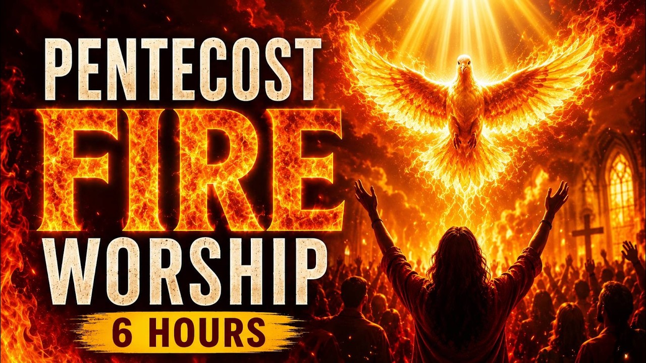 PENTECOST FIRE WORSHIP 🔥 6 Hours of Holy Spirit Worship, Prayer & God’s ...