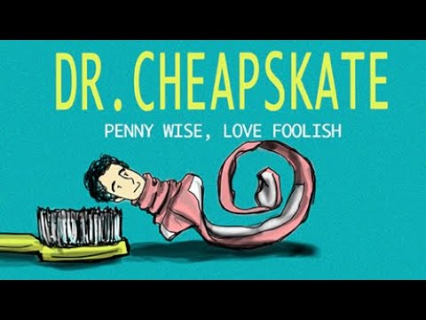 Dr. Cheapskate still