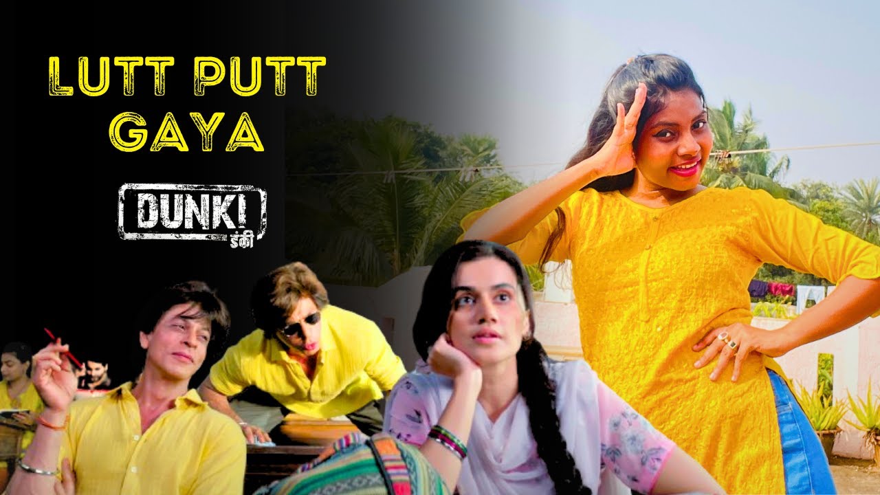 Lutt Putt Gaya | Dance Cover | Dunki Drop 2 | Shah Rukh Khan ,Taapsee ...