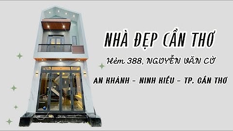 Bán Căn Nhà Tuyệt Đẹp - Hẻm 388 Nguyễn Văn Cừ, An Khánh, Ninh Kiều Cần Thơ | Nhà Đất Huỳnh Sang