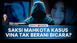 [FULL] Saksi Mahkota Pembunuhan Vina Kunci Terungkapnya Kasus, Kriminolog: Bisa Sinkronkan Fakta