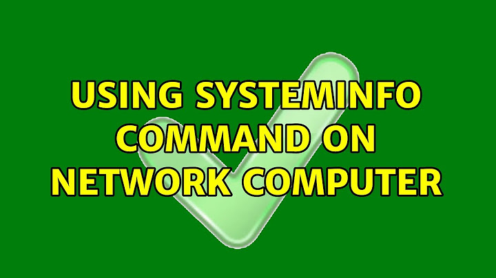 Using systeminfo command on network computer