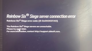 Rainbow 6 Siege Game Play PC not working | Servers are unreachable | Error code: [8-0x00000140 Fix