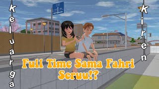 FULL TIME SAMA FAHRI SERUU!?||KELUARGA KIREN||DRAMA SAKURA SCHOOL SIMULATOR