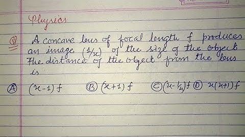 A concave lens of focal length f produces an image 1/x of the size of...| neet physics | optics 