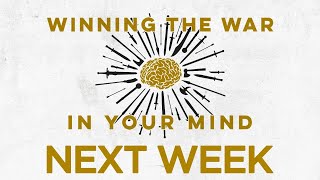 Winning the War in Your Mind - Week 2