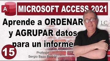Curso GRATUITO de MICROSOFT ACCESS | Parte 15 | Aprende a AGRUPAR Y ORDENAR DATOS en un informe