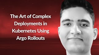 The Art of Complex Deployments in Kubernetes Using Argo Rollouts | Karan Jagtiani | Conf42 CN 2024