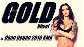 OKAN DOGAN - GOLD SHEET ( RMX 2016 ) Resimi