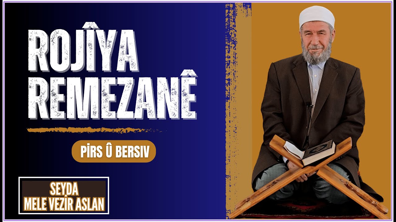 ROJÎYA REMEZANÊ PİRS U BERSİV | RAMAZAN ORUCU SORU VE CEVAPLAR