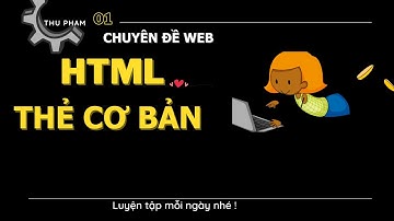 Bài 2: Làm quen với HTML và một số thẻ HTML cơ bản 01 | Thu Pham