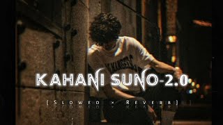 Kahani Suno 2.0🥺 - LoFi [ Slowed × Reverb ]- Rain🌧️ | Mujhe Pyar Hua Tha💔