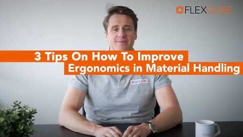 3 Tips to Improve Ergonomics in Material Handling | FlexQube