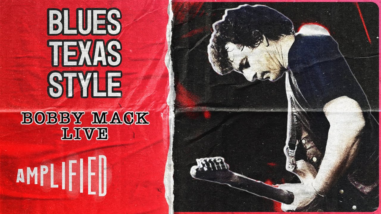 Blues, Texas Style  | The Electric Legend Bobby Mack | Amplified