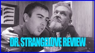 DR. STRANGELOVE REVIEW - FUAR 39.5