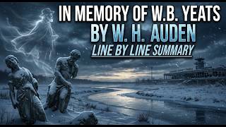 In Memory of W.B. Yeats by W. H. Auden - Summary and Line by Line Explanation